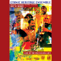 DVD: Ethnic Heritage Ensemble - Hot 'N' Heavy: Live At The Ascension Loft