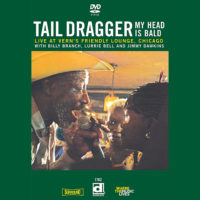 DVD: Tail Dragger - My Head Is Bald: Live At Verne's Friendly Lounge, Chicago