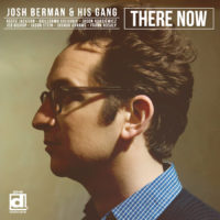 Josh Berman & His Gang - There Now