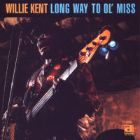 Willie Kent - Long Way To Ol' Miss
